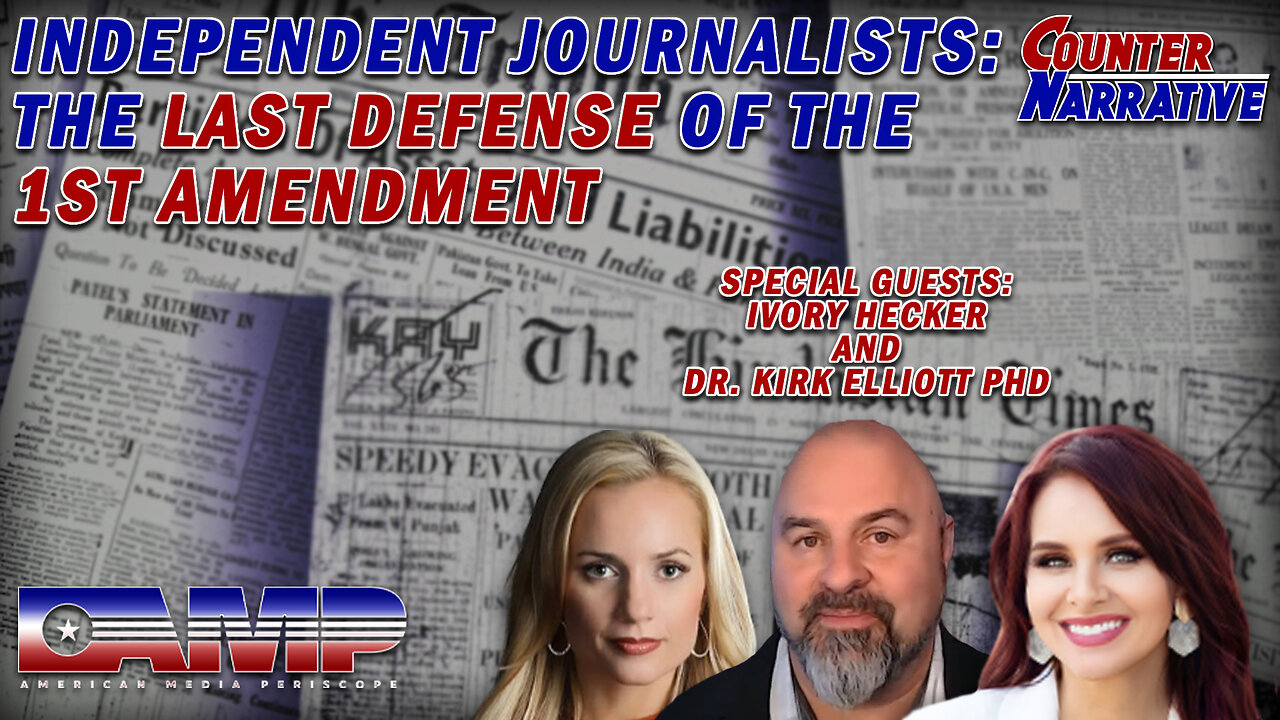 Independent Journalists: The Last Defense of the First Amendment I CN Ep. 22