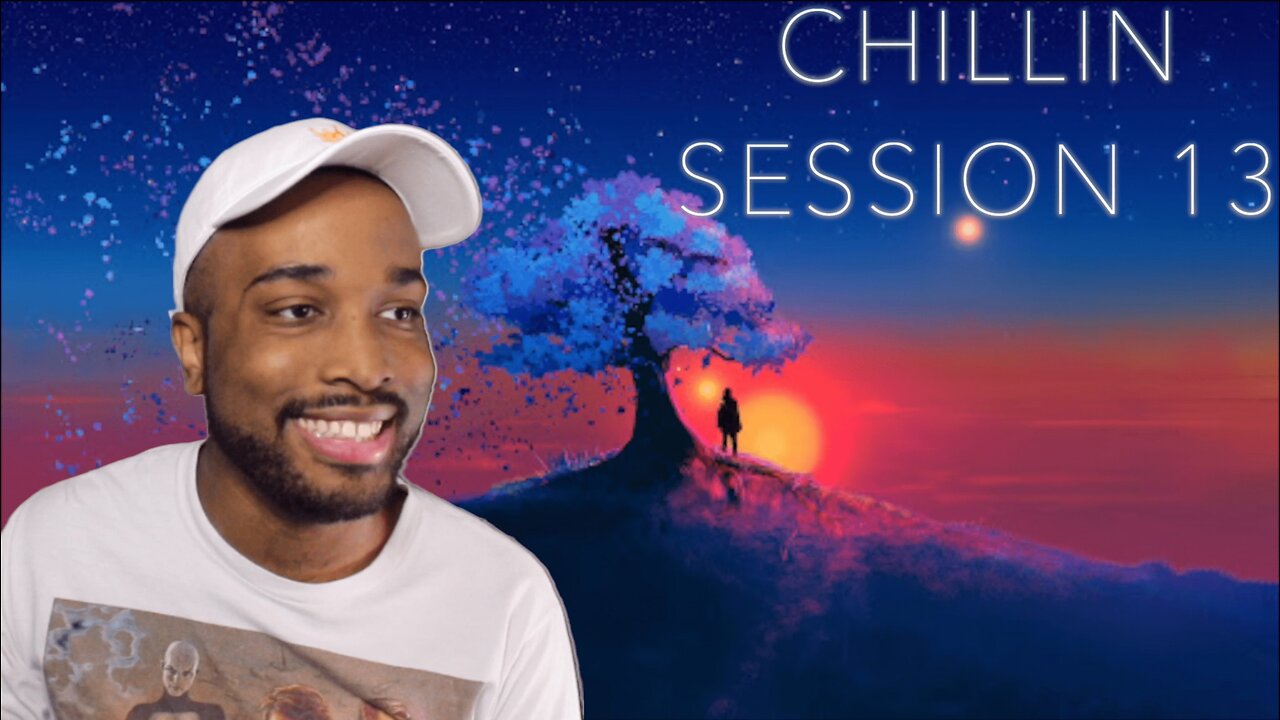 Chillin Session 13