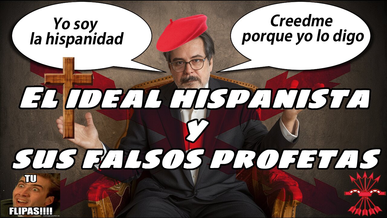 "El Ideal Hispanista: Entre la Verdad y los Falsos Profetas"
