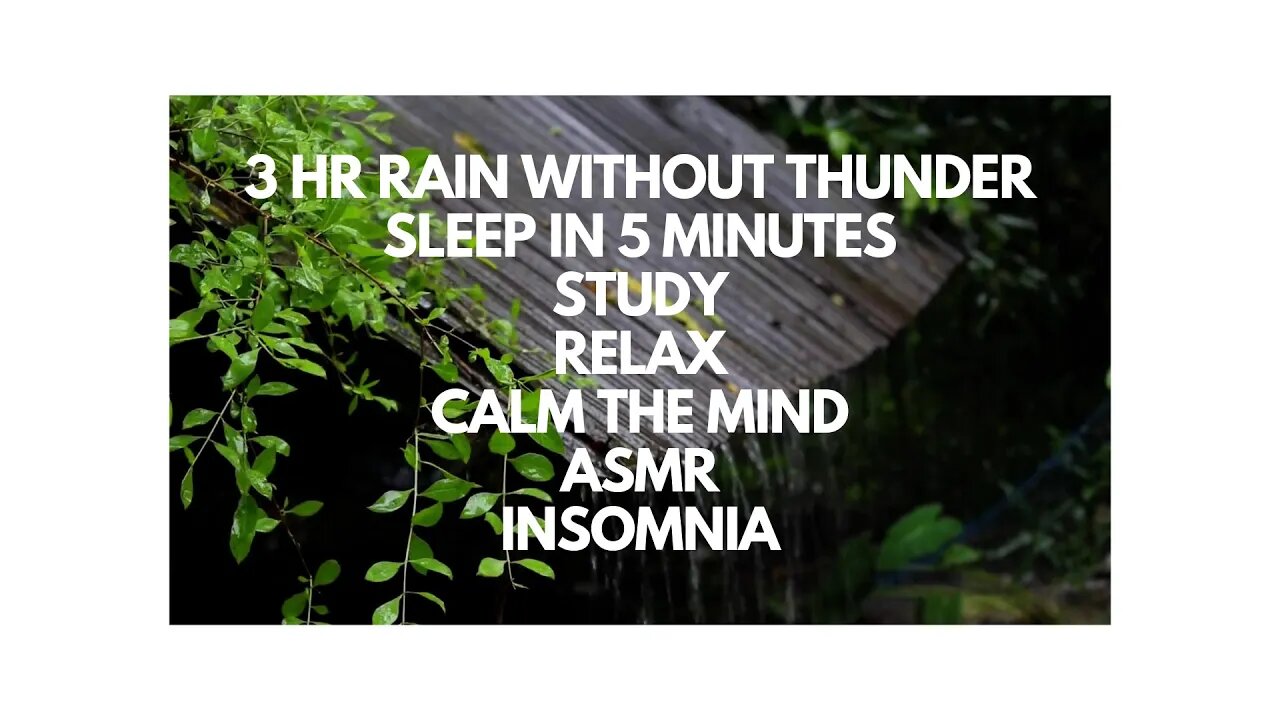 3 HR RAIN WITHOUT THUNDER, SLEEP IN 5 MINUTES, STUDYING ,RELAX, CALM THE MIND, INSOMNIA, ASMR.