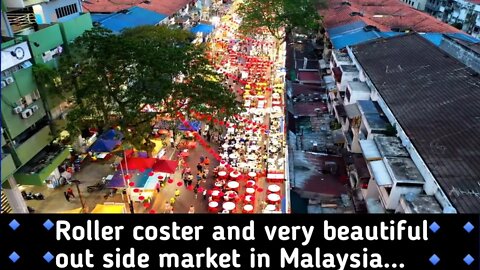 Malaysia out side market and rolar coster amazing video.