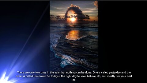There Are Only Two Days In A Year That Nothing Can Be Done - Yesterday & Tomorrow - Live For Today