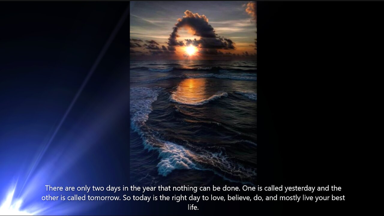 There Are Only Two Days In A Year That Nothing Can Be Done - Yesterday & Tomorrow - Live For Today