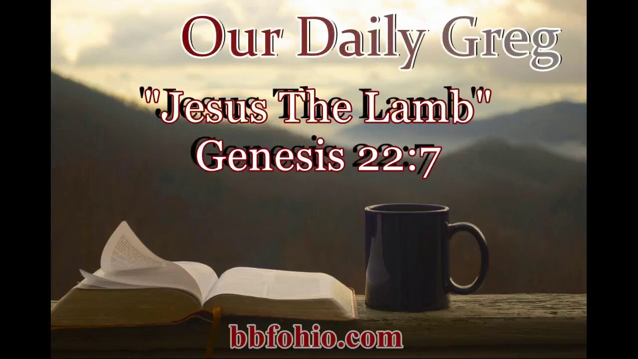 045 Jesus The Lamb (Genesis 22:7) Our Daily Greg