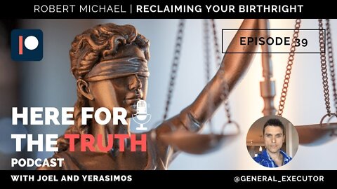 Episode 39 - Robert Michael | Reclaiming Your Birthright