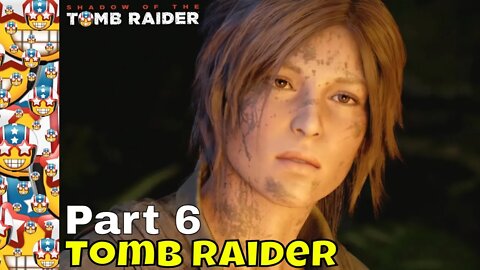 Shadow of the Tomb Raider | Part 6 | Gameplay Walkthrough | Open World