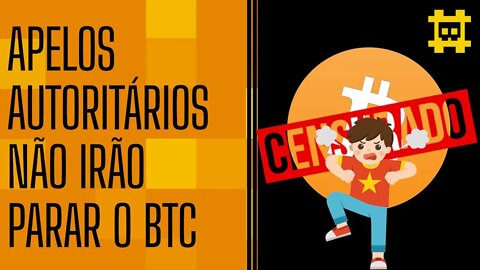 Apelos para censurar o Bitcoin não funcionarão - [CORTE]