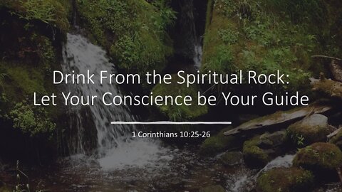 Drink from the Spiritual Rock: Let Your Conscience Be Your Guide