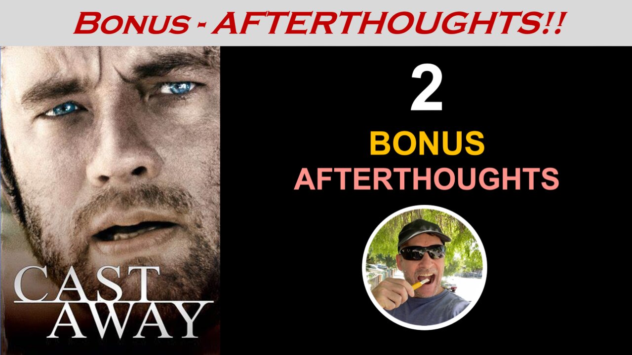 CAST AWAY (2000) -- BONUS -- Afterthoughts by Mike