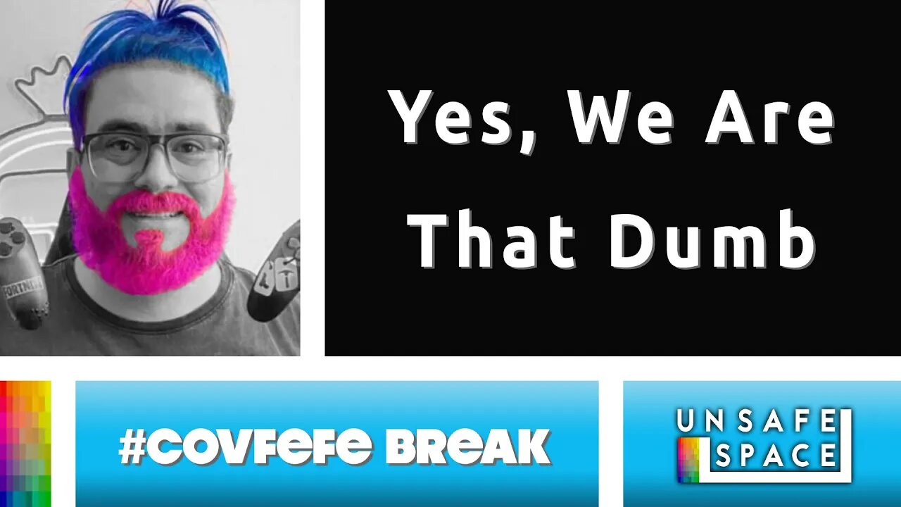 [#Covfefe Break] Yes, We Are That Dumb