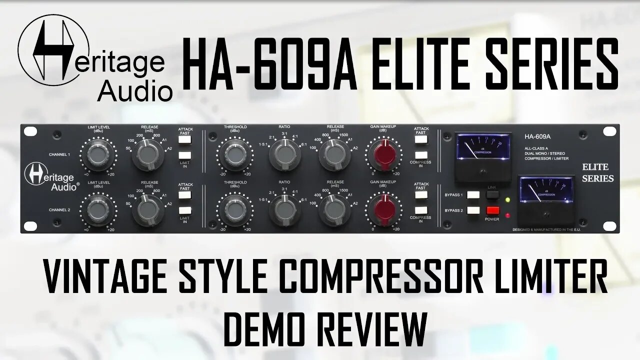 Heritage Audio HA-609A Elite Series Analog Compressor Limiter Demo Review