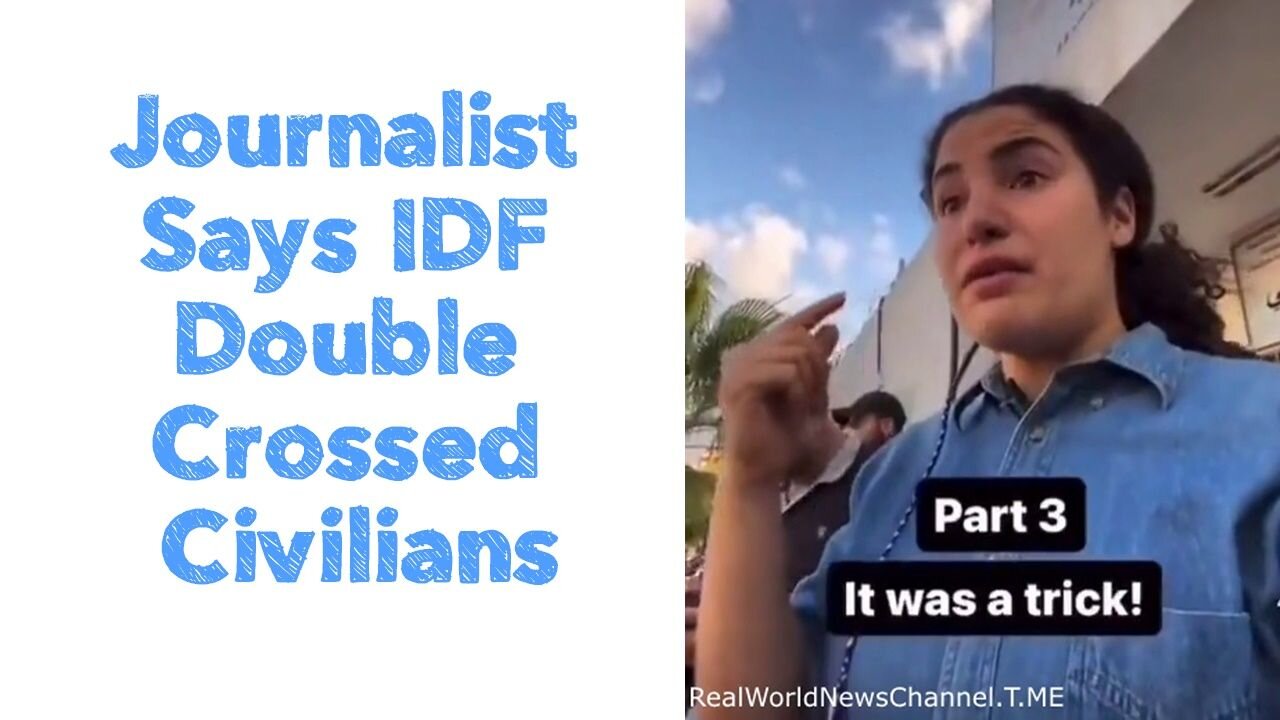 Journalist Says IDF Double Crossed Civilians