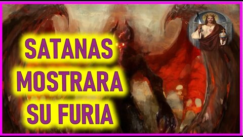 MENSAJE DE JESUCRISTO A DANIEL DE MARIA - SATANAS MOSTRARA SU FURIA