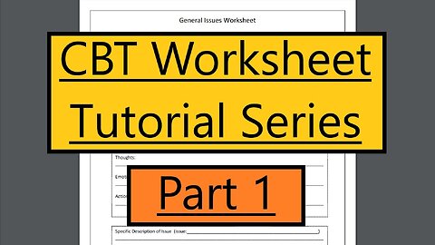 CBT Worksheet Tutorial Series - Part 1