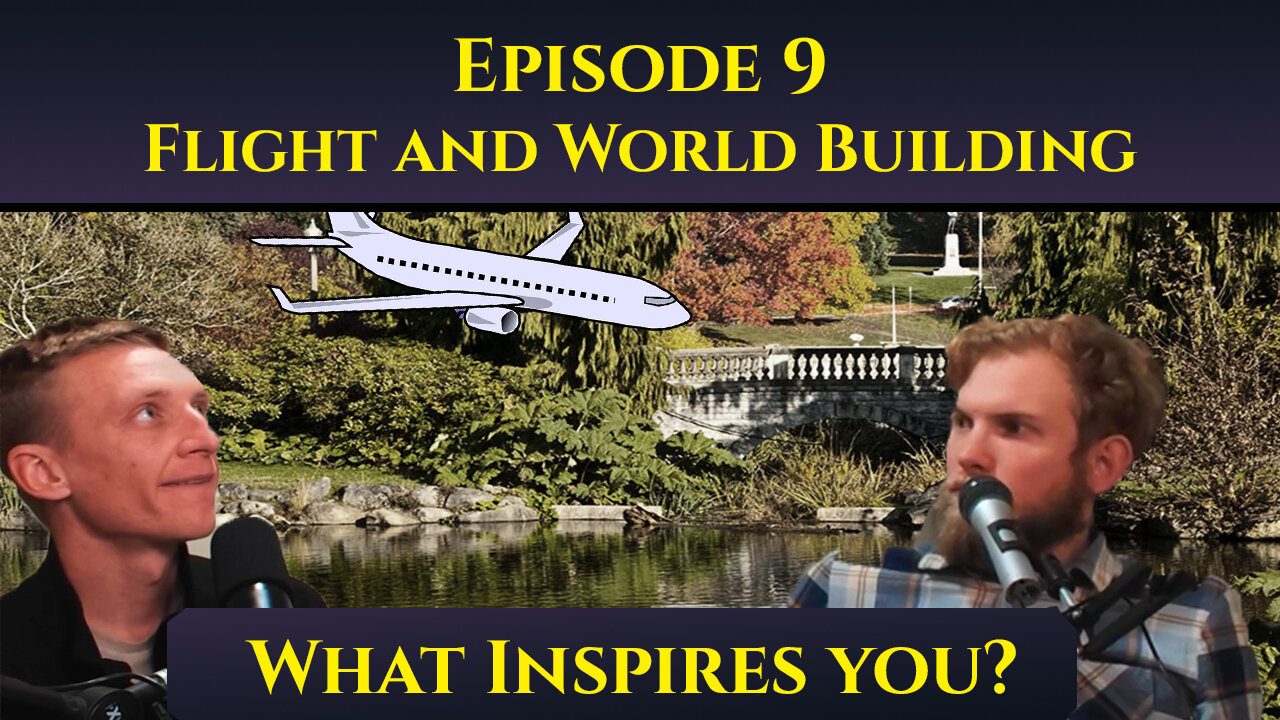 Flight and World Building - The 'What Inspires You?' Podcast: Episode 9