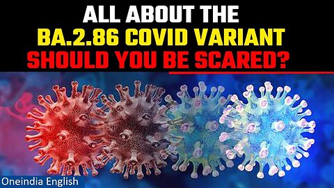 New Covid variant BA.2.86 causing concern among scientists detected in London | Oneindia News