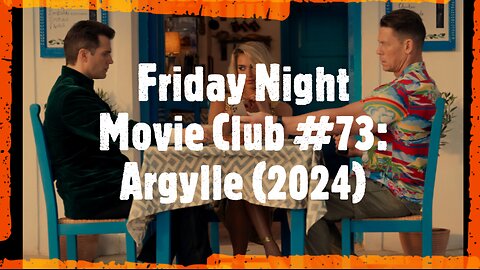 Friday Night Movie Club #73: Argylle (2024)