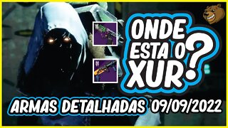 DESTINY 2 │ ONDE ESTA O XUR ? ARMAS DETALHADAS 09/09/2022