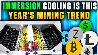 Immersion Cooling is This Year's Mining Trend