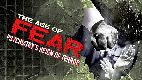 The Age of Fear: Psychiatry's Reign of Terror (2012)