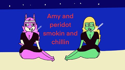 Amy and peridot chillin