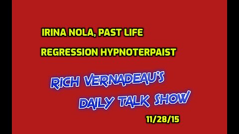 IRINA NOLA Past Life Regression Hypnotherapist DAILY TALK Show 11/28/15 Part 1