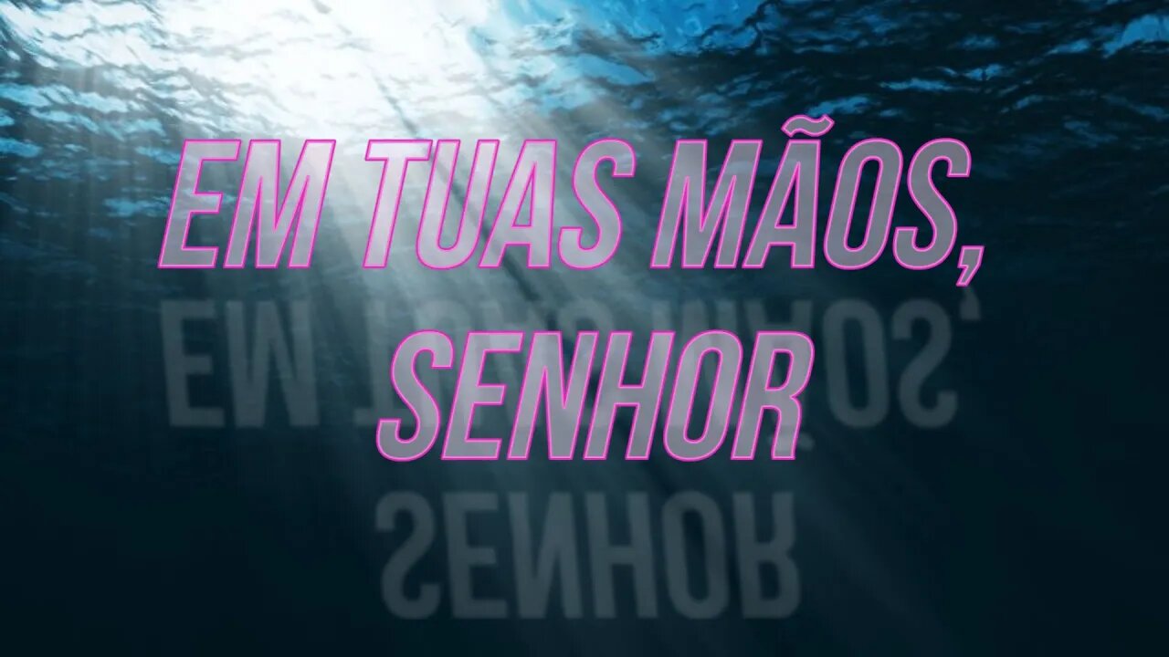 Em tuas mãos, Senhor - ICM