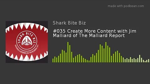 #035 Create More Content with Jim Malliard of "The Malliard Report" - Audio Only via Podbean