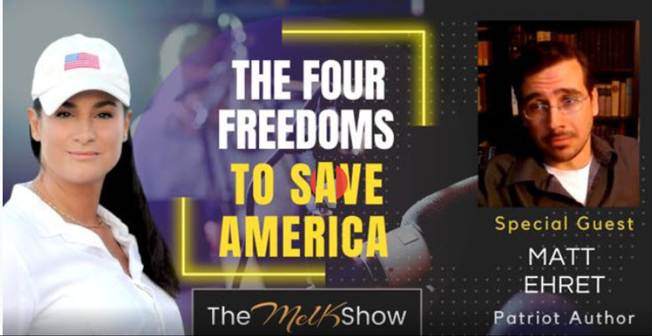 Mel K & Author Matt Ehret Explain The Four Freedoms To Save America 9-5-22