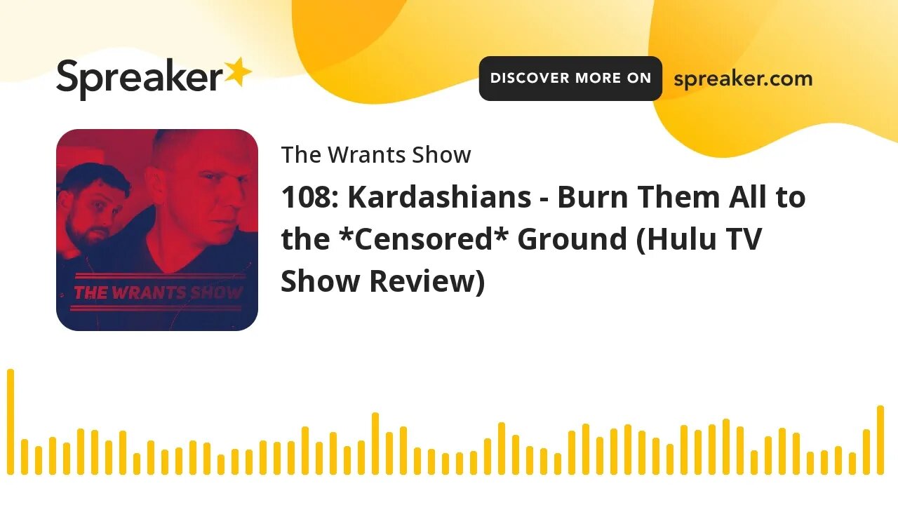 108: Kardashians - Burn Them All to the *Censored* Ground (Hulu TV Show Review)