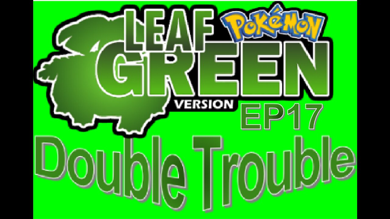 PROJECT: Double Trouble EP17 Pokémon Nuzlocke