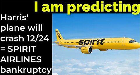 I am predicting: Harris' plane will crash 12/24 = SPIRIT AIRLINES bankruptcy