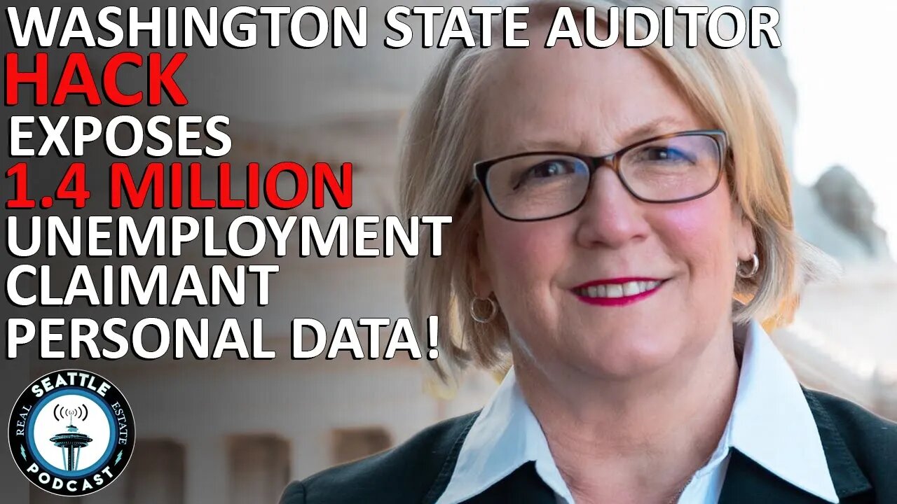 Data Breach of 1.4M Washington Residents Who Filed for Unemployment | Seattle Real Estate Podcast