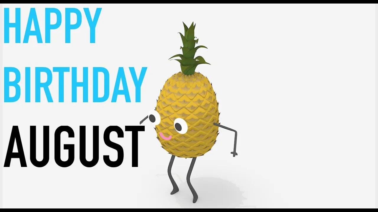 Happy Birthday AUGUST! - PINEAPPLE Birthday Song