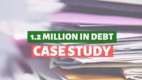 $1.2 Million In Debt Case Study Part 1