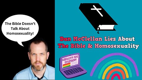 Dan McClellan Lies About The Bible & Homosexuality