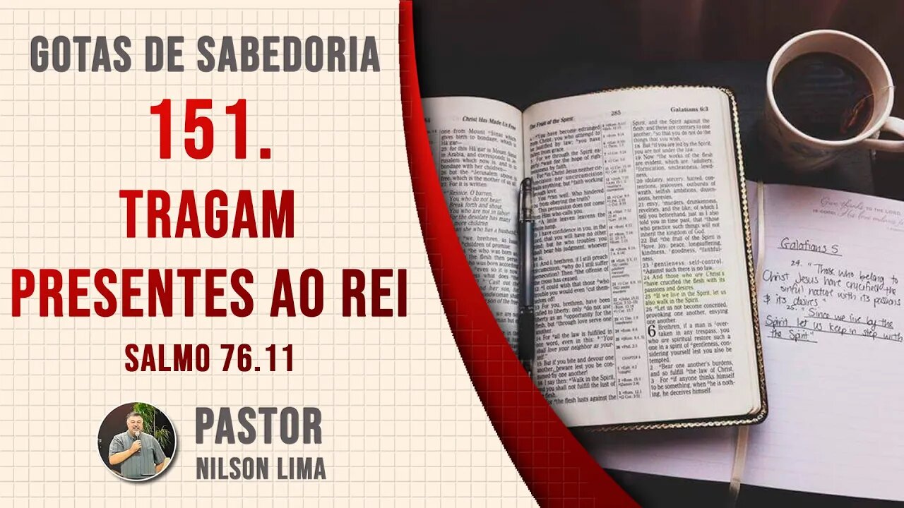 151. Tragam presentes ao Rei - Salmo 76.11 - Pr. Nilson Lima #DEVOCIONAIS