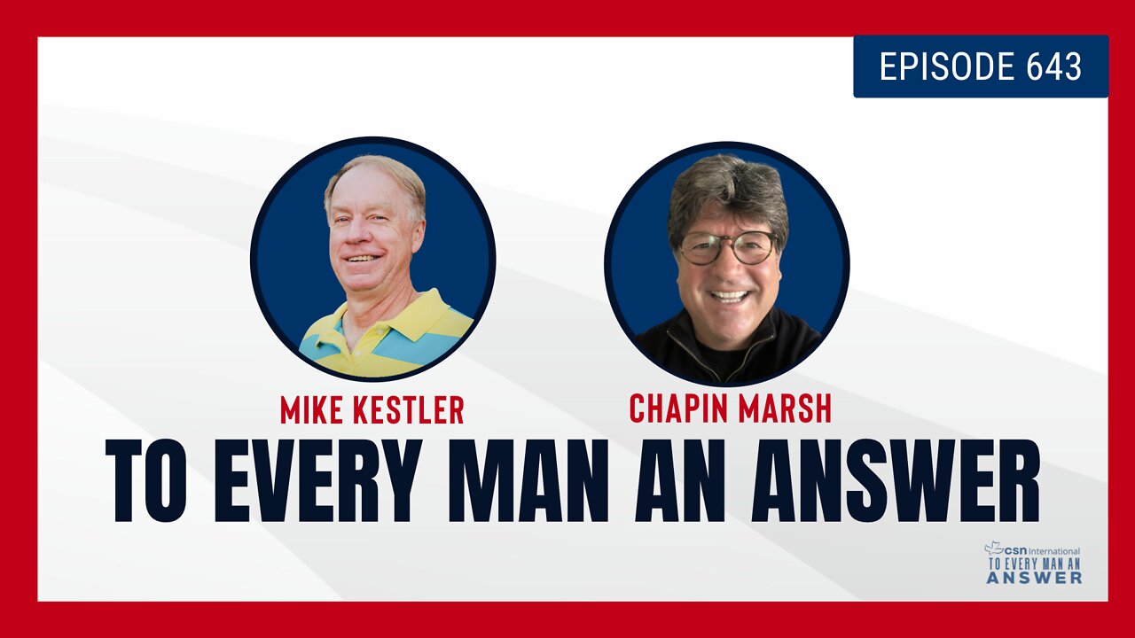 Episode 643 - Pastor Mike Kestler and Chapin Marsh on To Every Man An Answer