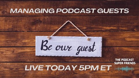 Be Our Guest: Managing Podcast Guests