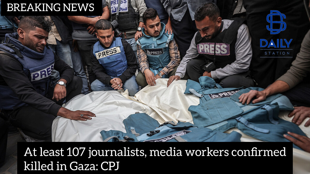 At least 107 journalists, media workers confirmed killed in Gaza: CPJ|latest news|