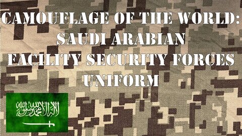 Camouflage of the World: Saudi Arabian Facilities Security Forces Uniform