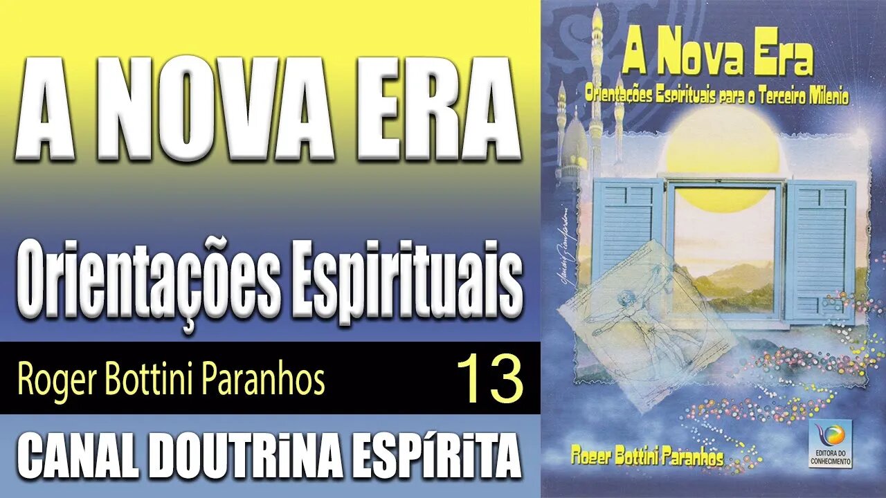 13 - A NOVA ERA - Orientações Espirituais para o Terceiro Milénio - Roger Bottini - audiolivro