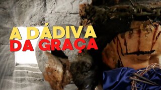 A dádiva da Graça