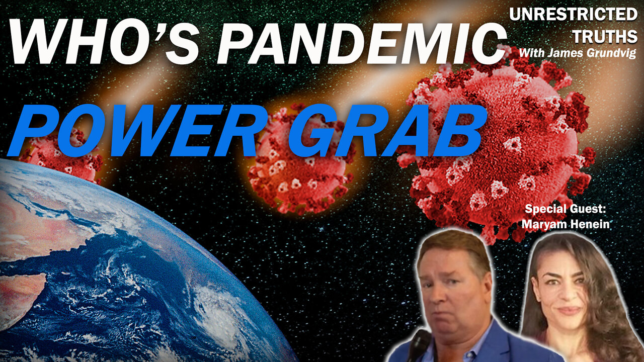 WHO’s Pandemic Power Grab Ft. Maryam Henein | Unrestricted Truths Ep. 106