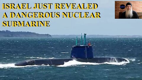 ISRAEL JUST REVEALED A DANGEROUS NUCLEAR SUBMARINE