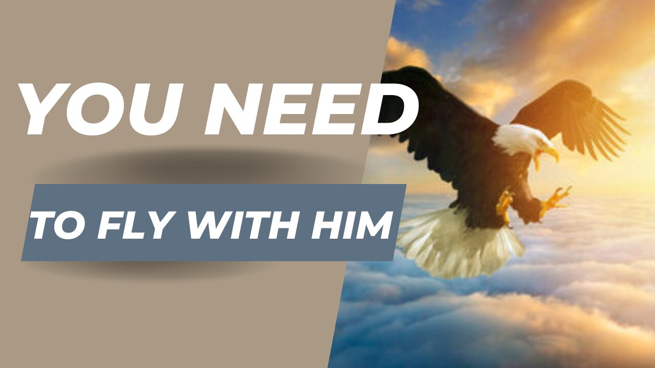 Prophetic Word - You Need to Fly with Him