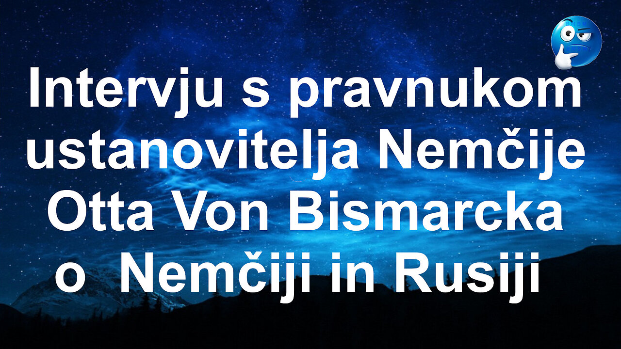 Intervju s pravnukom ustanovitelja Nemčije Von Bismarckom o Nemčiji in Rusiji