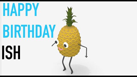 Happy Birthday ISH! - PINEAPPLE Birthday Song