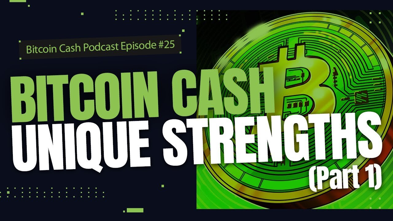 Bitcoin Cash Unique Strengths (Part 1)