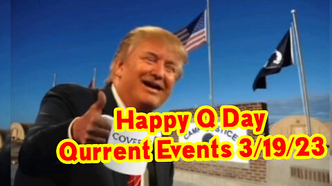 Qurrent Events 3-19-23 ~ Happy Q Day.